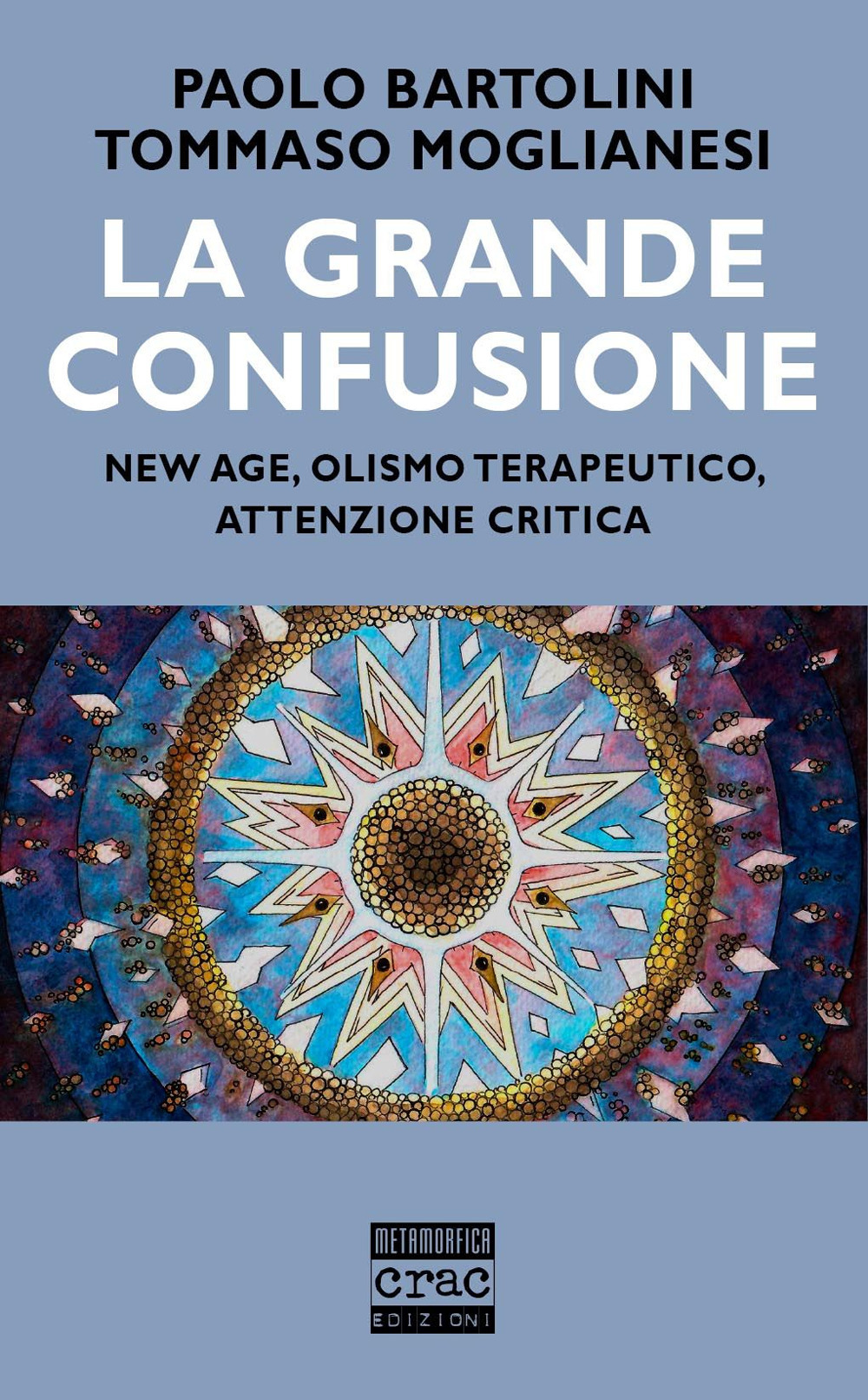 La grande confusione. New age, olismo terapeutico, attenzione critica