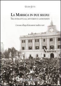 La Marsica in due secoli. Tra intellettuali, sovversivi e latifondisti