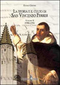 La storia e il culto di San Vincenzo Ferrer. Vol. 2: (1380-1394)