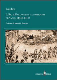 Il re, il parlamento e le barricate di Napoli (1848-1849)
