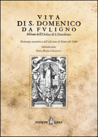 Vita di S. Domenico da Fuligno abbate dell'Ordine di S. Benedetto (rist. anast. Roma, 1604)