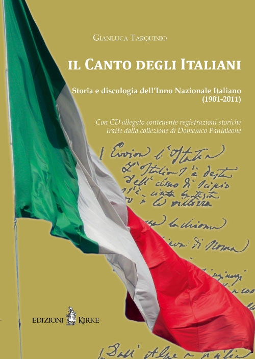 Il canto degli italiani. Storia e discologia dell'inno nazionale italiano (1901-2011). Con CD Audio