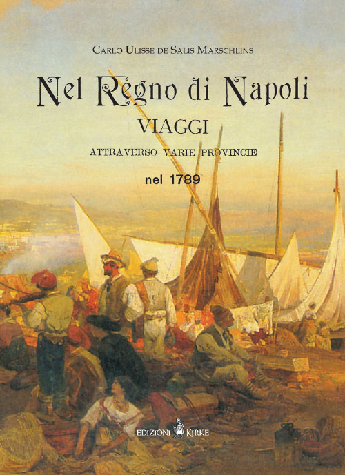 Nel regno di Napoli. Viaggi attraverso varie province nel 1789. Ediz. in facsimile