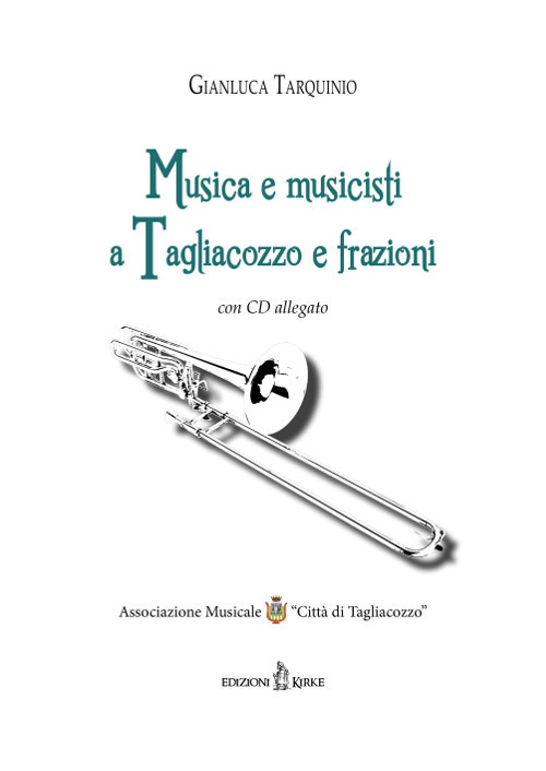 Musica e musicisti a Tagliacozzo e frazioni. Con CD Audio