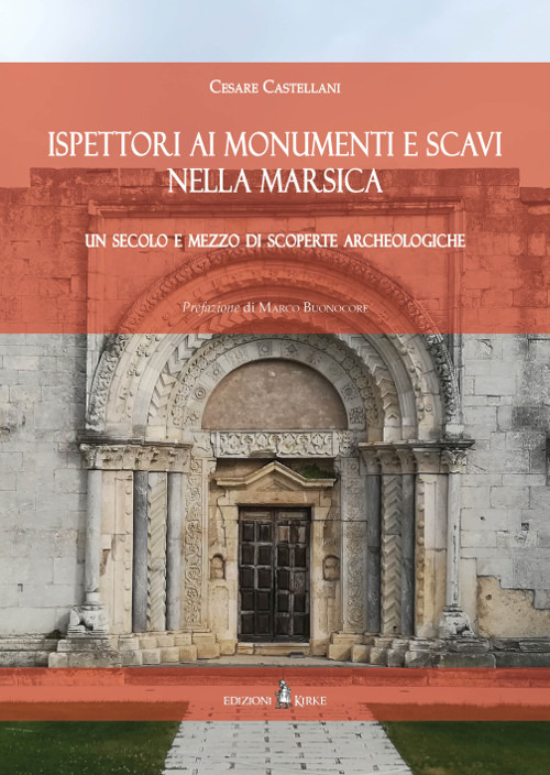 Ispettori ai Monumenti e Scavi nella Marsica. Un secolo e mezzo di scoperte archeologiche