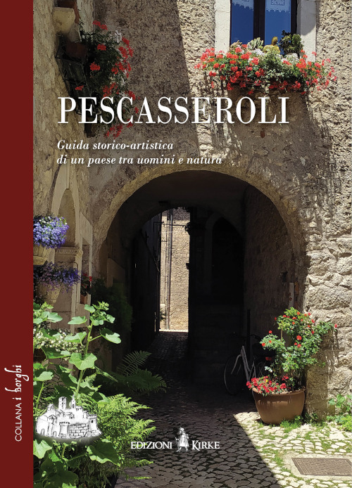 Pescasseroli. Guida storico-artistica di un paese tra uomini e natura