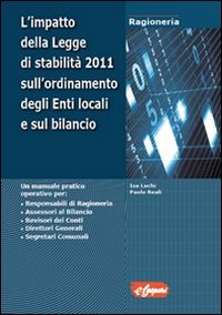 L'impatto delle legge di stabilità 2011 sull'ordinamento degli enti locali e sul bilancio. Con CD-ROM