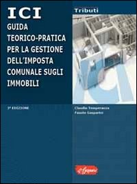 ICI. Guida teorico-pratica per la gestione dell'impresa comunale sugli immobili. Con CD-ROM