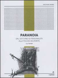 Paranoia. Dal disturbo di personalità alla psicosi delirante