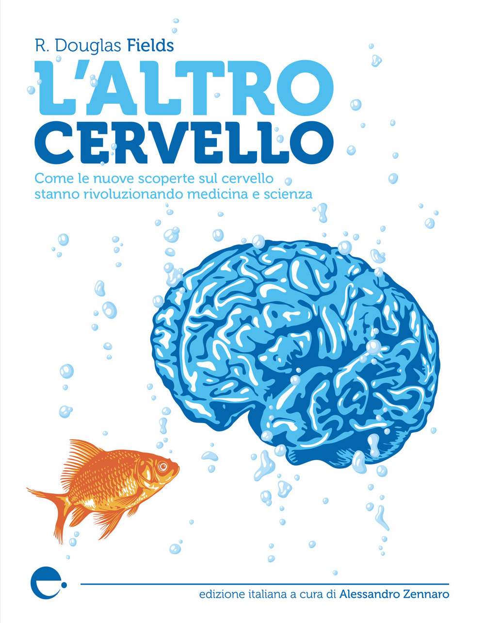 L'altro cervello. Come le nuove scoperte sul cervello stanno rivoluzionando medicina e scienza. Nuova ediz.