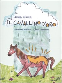 Il cavallino d'oro. Ediz. illustrata