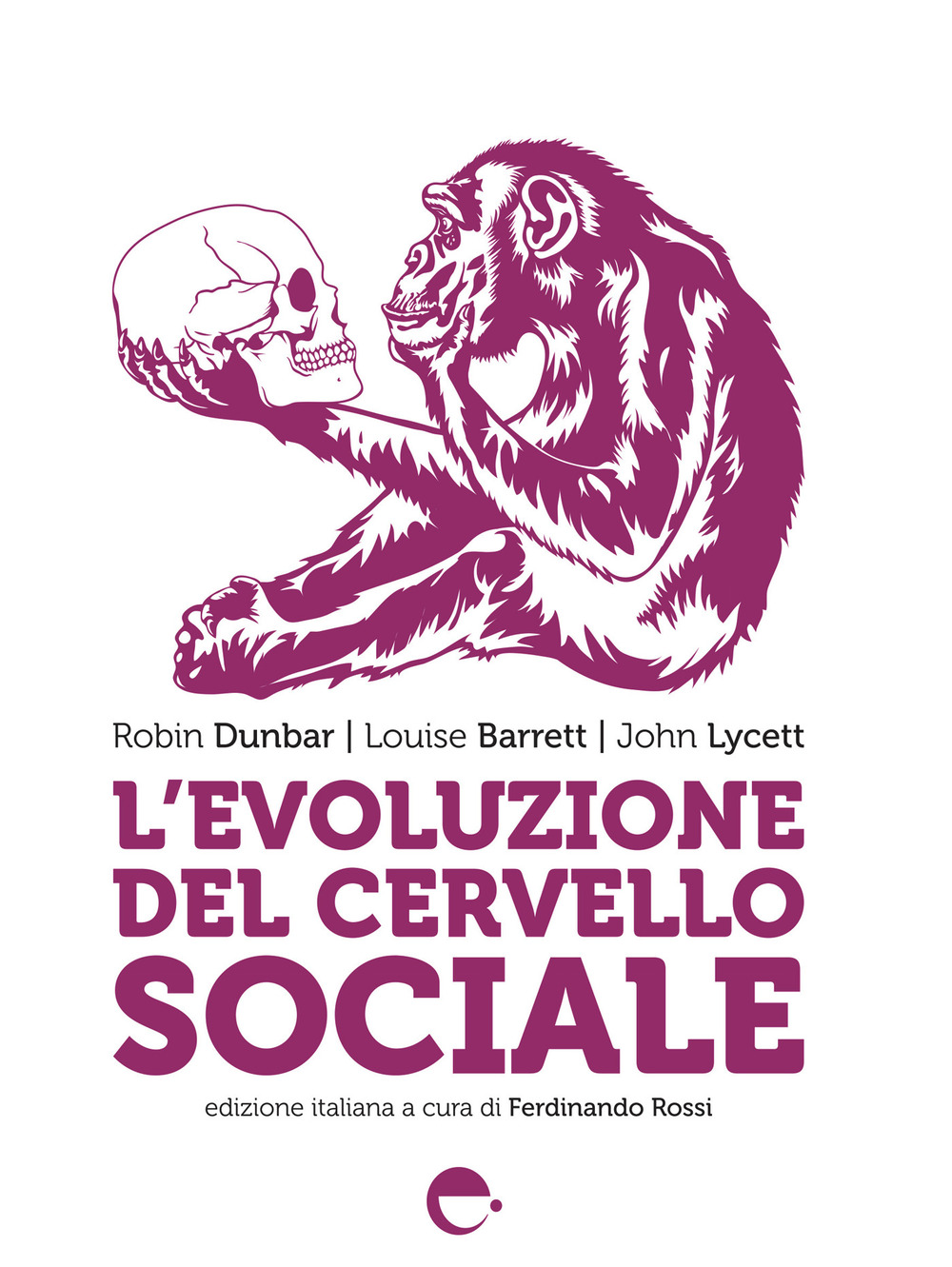 L'evoluzione del cervello sociale. Nuova ediz.