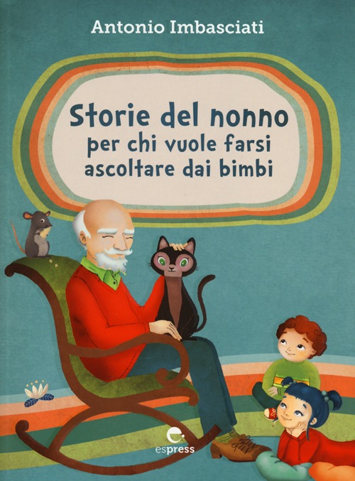 Storie del nonno. Per chi vuole farsi ascoltare dai bambini