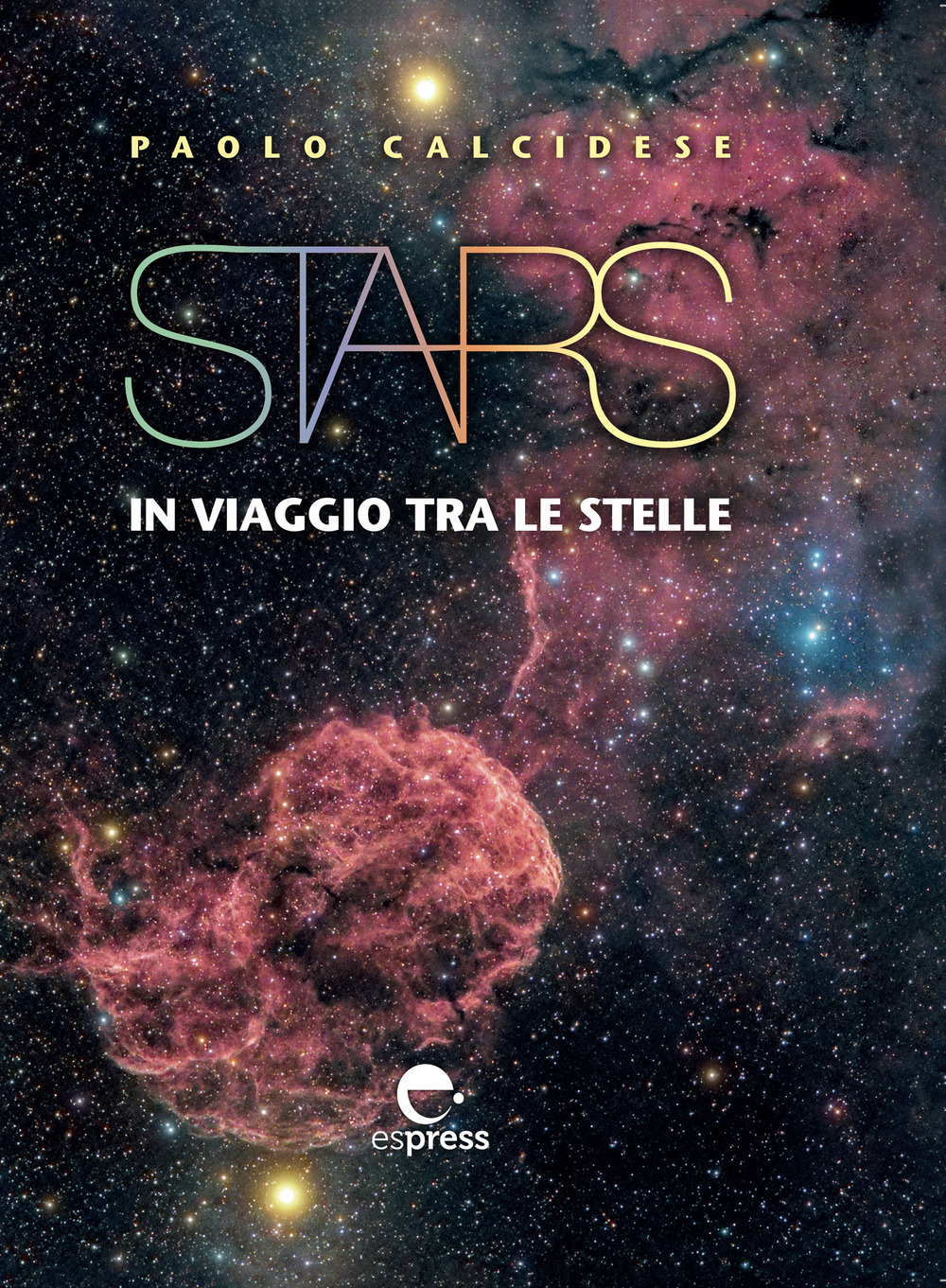 Stars. In viaggio tra le stelle. Ediz. illustrata