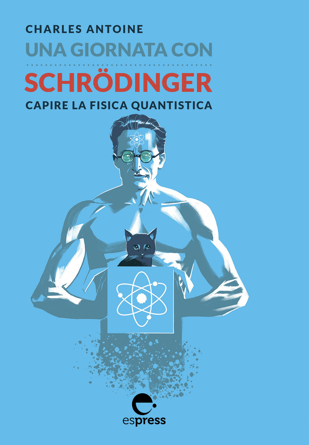 Una giornata con Schrödinger. Capire la fisica quantistica. Ediz. illustrata