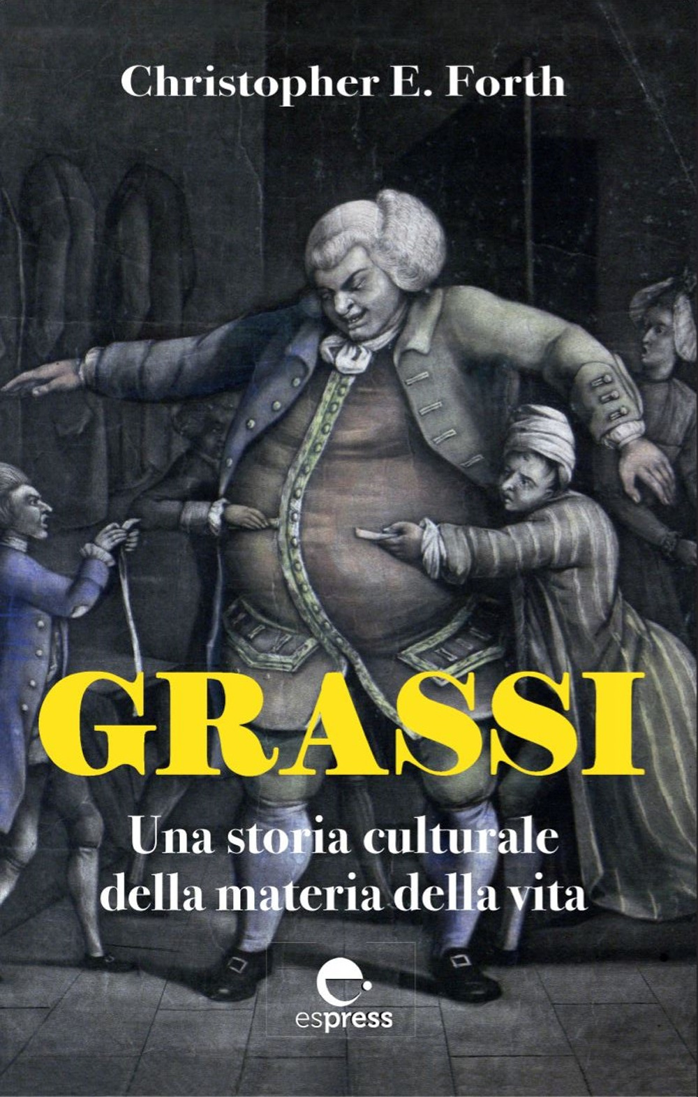 Grassi. Una storia culturale della materia della vita