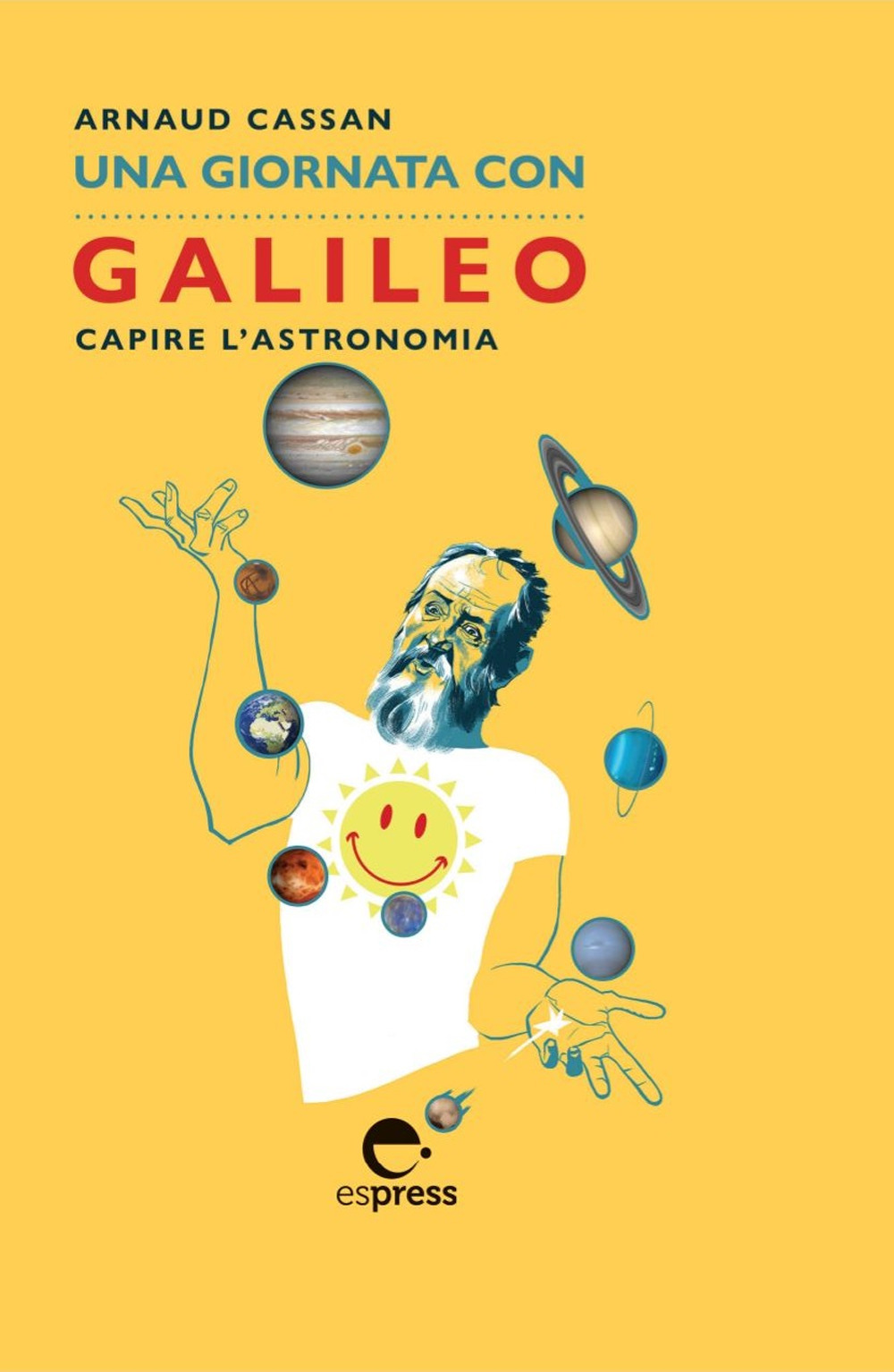 Una giornata con Galileo. Capire l'astronomia. Nuova ediz.
