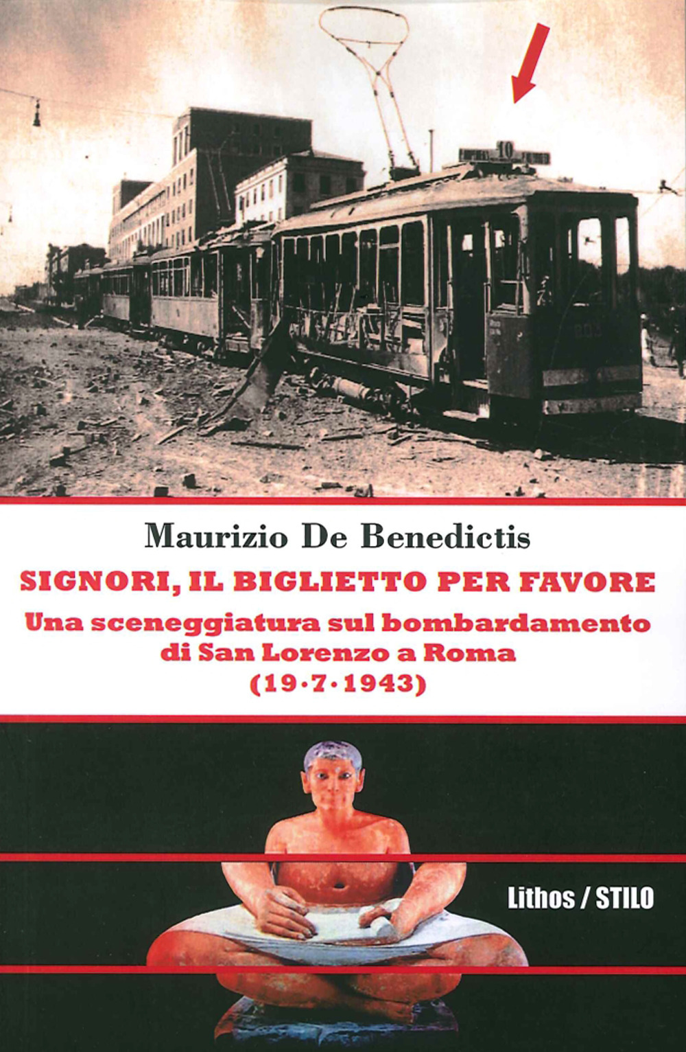 Signori, il biglietto per favore. Una sceneggiatura sul bombardamento di San Lorenzo a Roma. (19-07-1943)