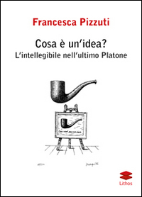 Cosa è un'idea? L'intelligenza nell'ultimo Platone