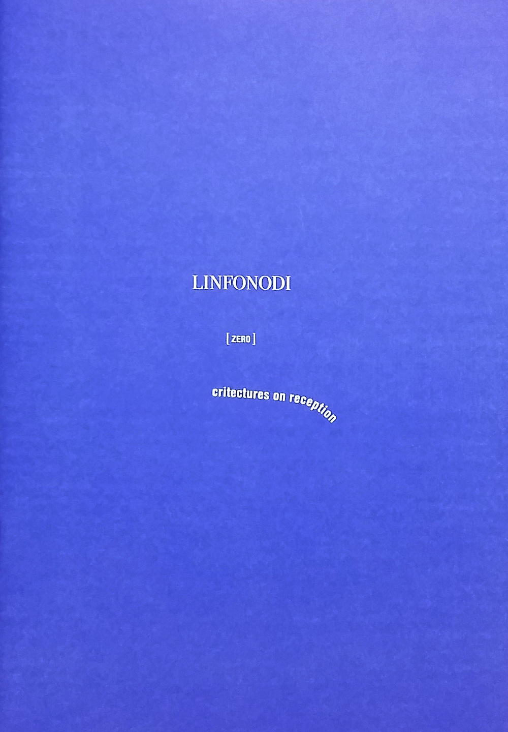 Linfonodi (zero). Critectures on reception. Ediz. multilingue