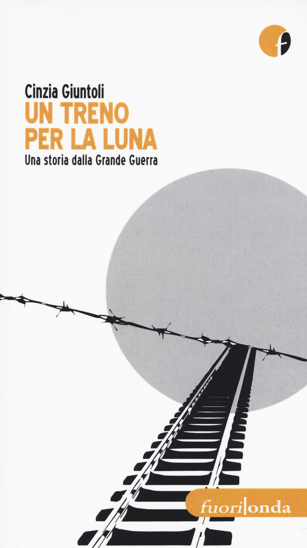 Un treno per la luna. Una storia dalla Grande Guerra