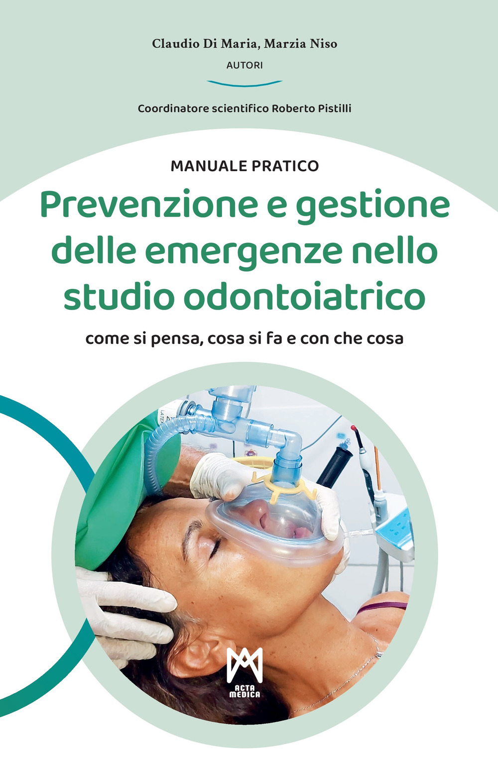Prevenzione e gestione delle emergenze nello studio odontoiatrico. Come si pensa, cosa si fa e con che cosa. Ediz. illustrata
