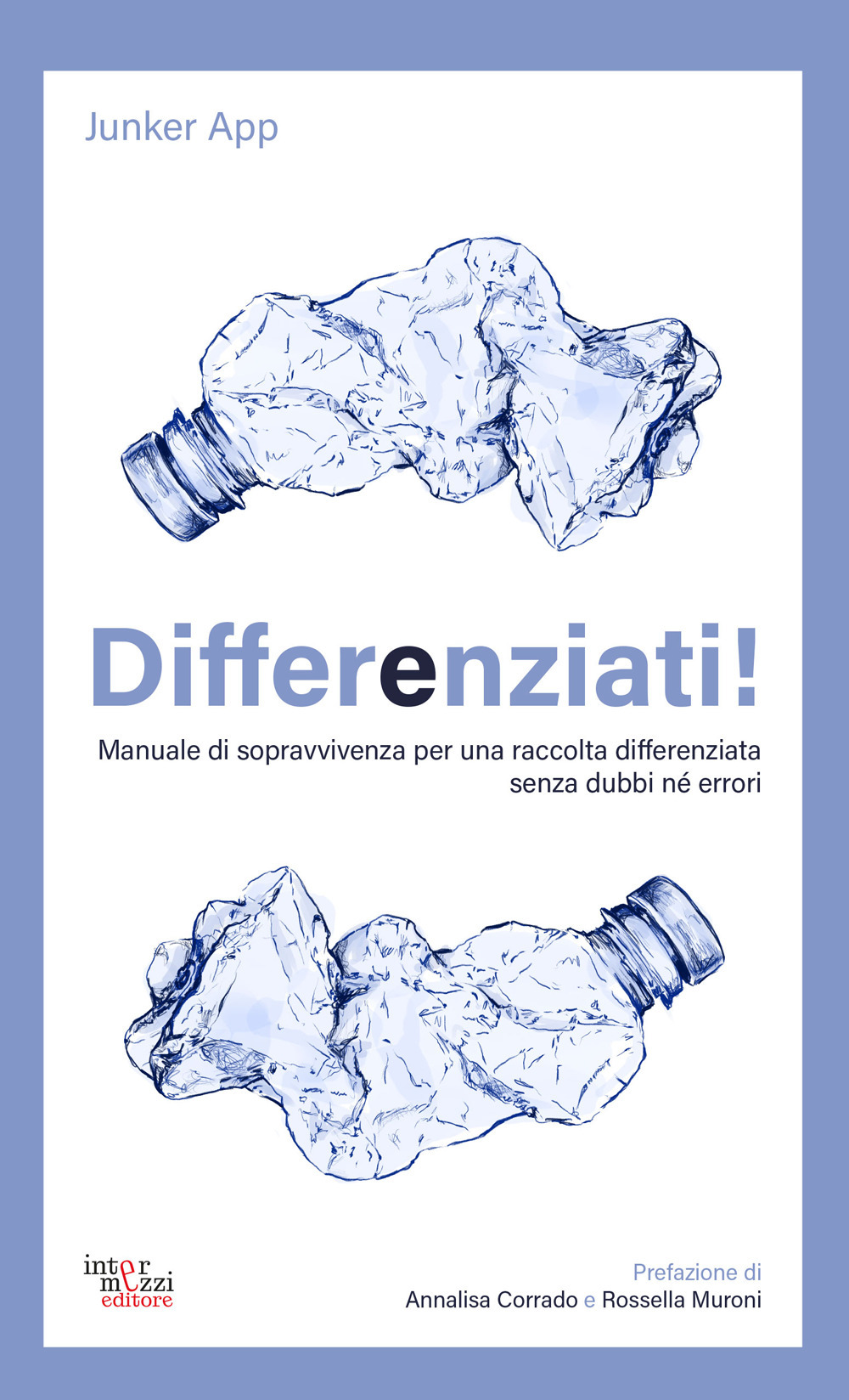 Differenziati! Manuale di sopravvivenza per una raccolta differenziata senza dubbi né errori