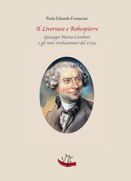 Il Livornese e Robespierre. Giuseppe Maria Cambini e gli inni rivoluzionari del 1794