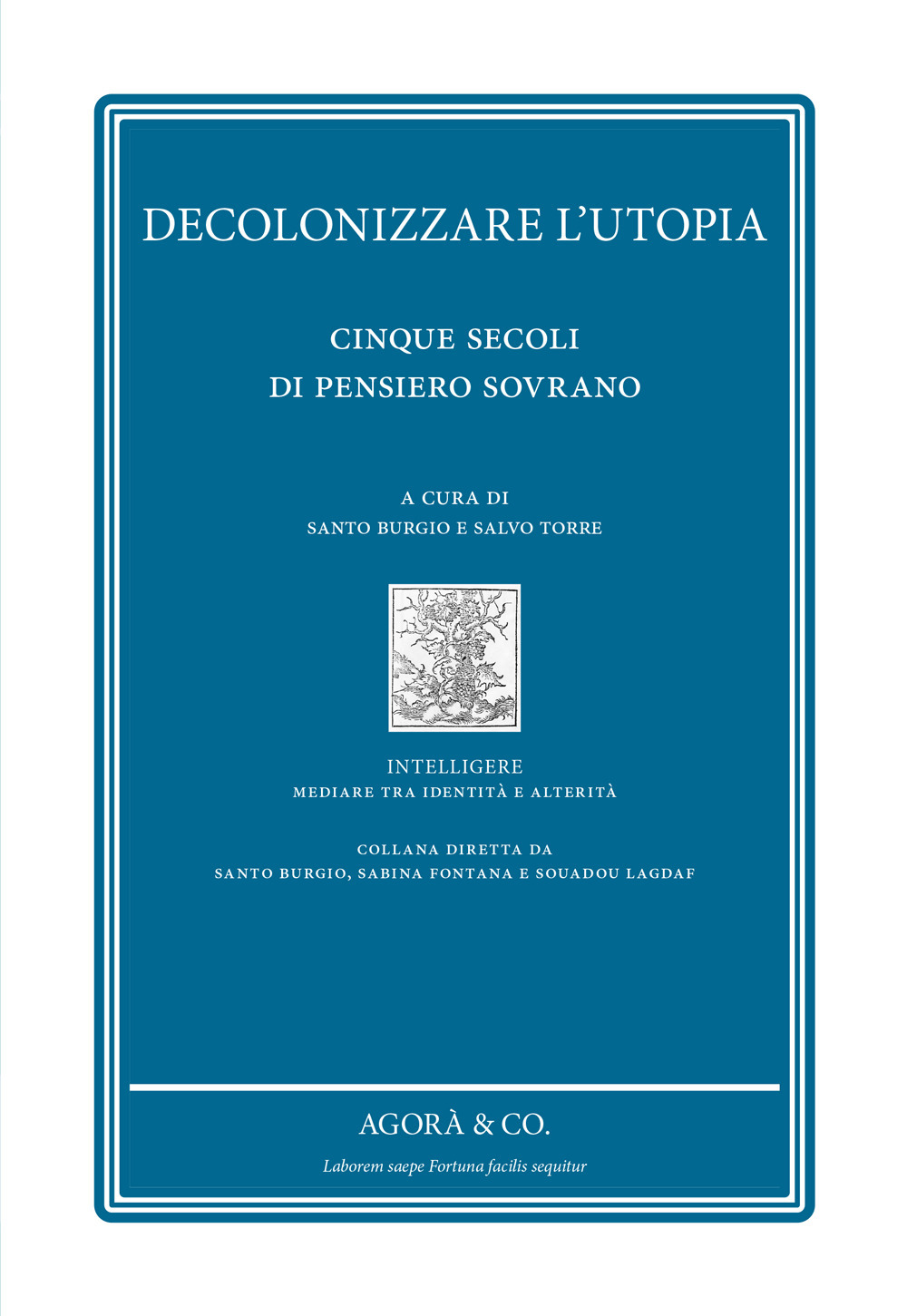 Decolonizzare l'utopia. Cinque secoli di pensiero sovrano