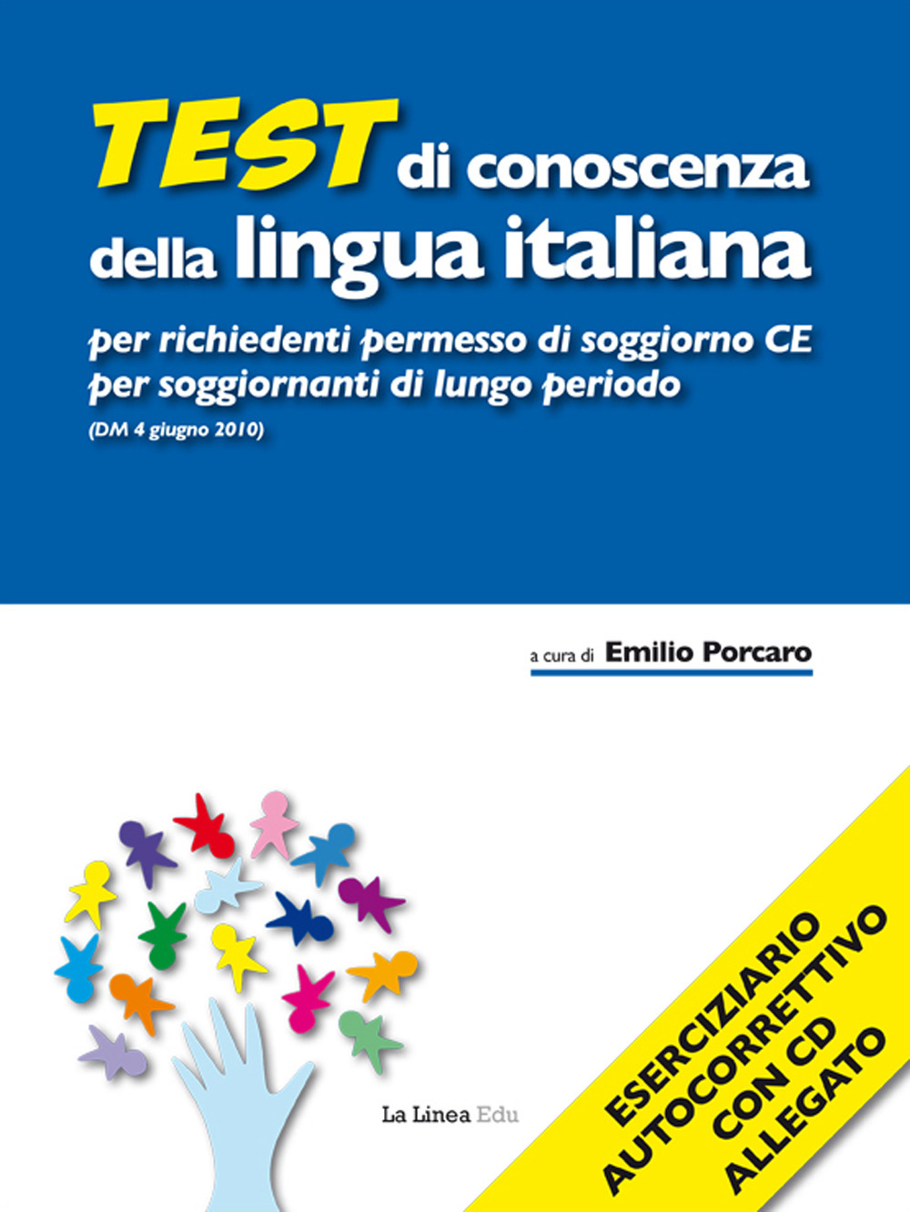 Test di conoscenza della lingua italiana per richiedenti permesso di soggiorno CE per soggiornanti di lungo periodo (DM 4 giugno 2010). Con CD-ROM