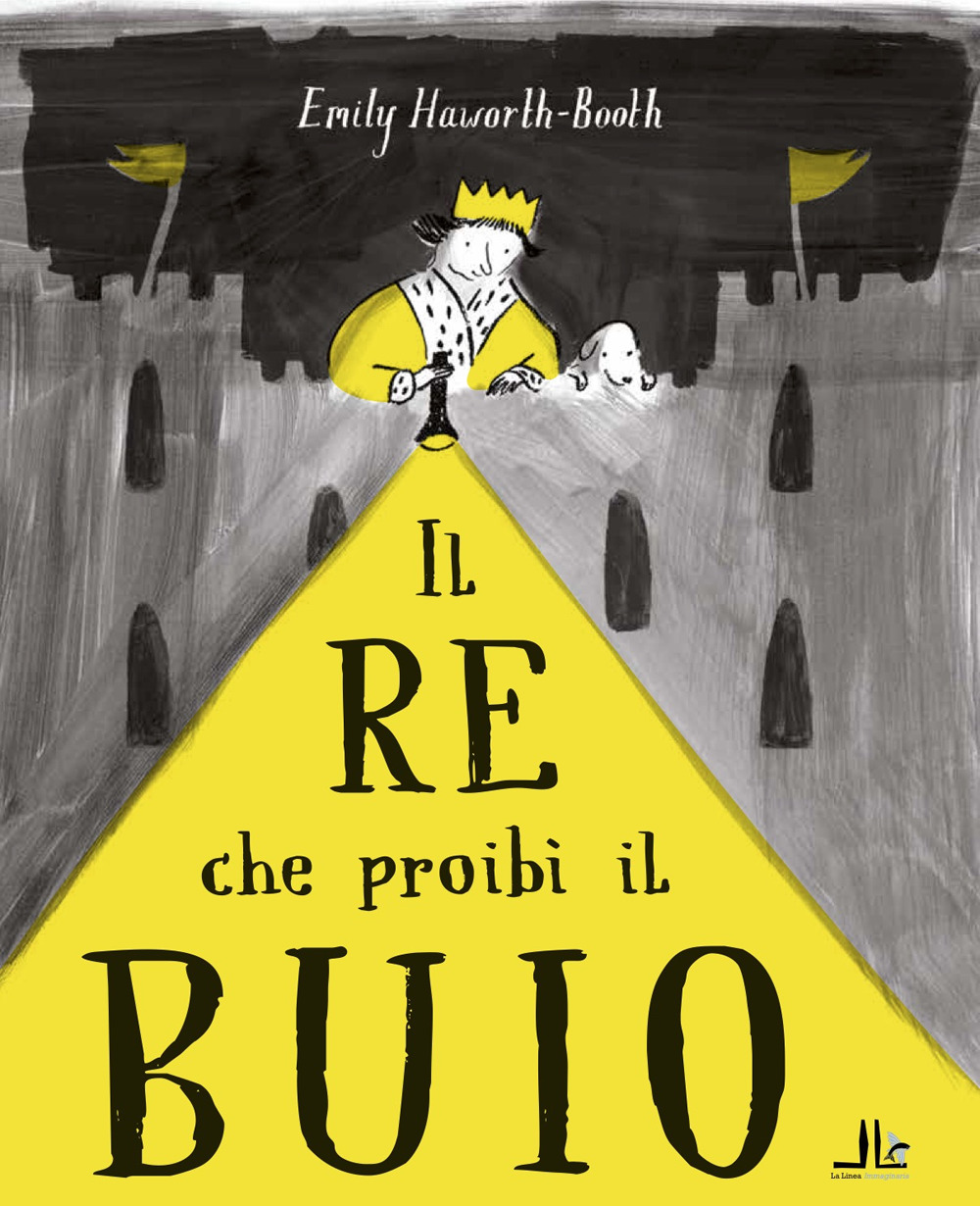 Il re che proibì il buio. Ediz. illustrata