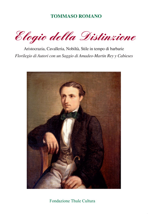 Elogio della distinzione. Aristocrazia, cavalleria, nobiltà, stile in tempo di barbarie