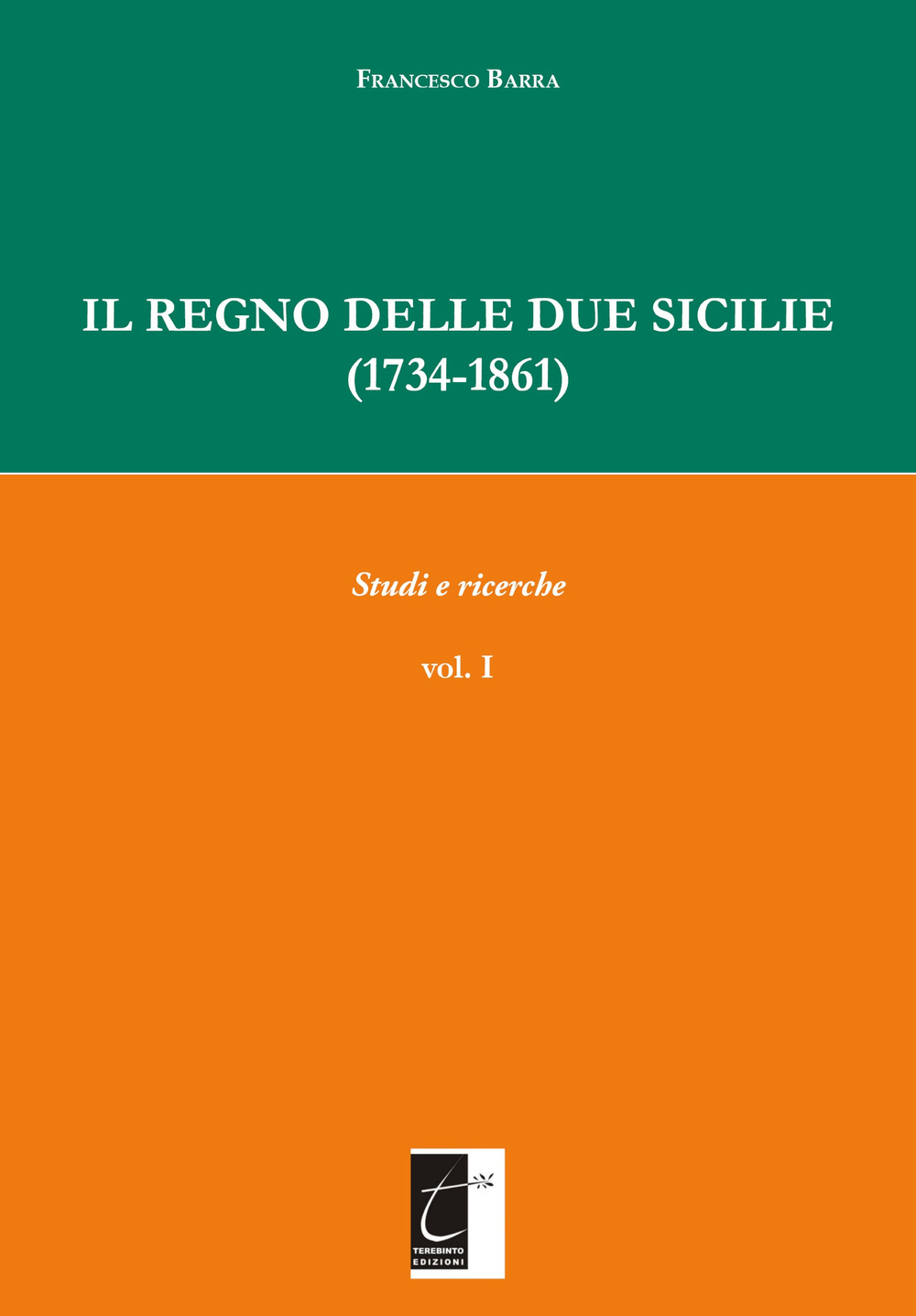 Il Regno delle Due Sicilie (1734-1861). Vol. 1: Studi e ricerche