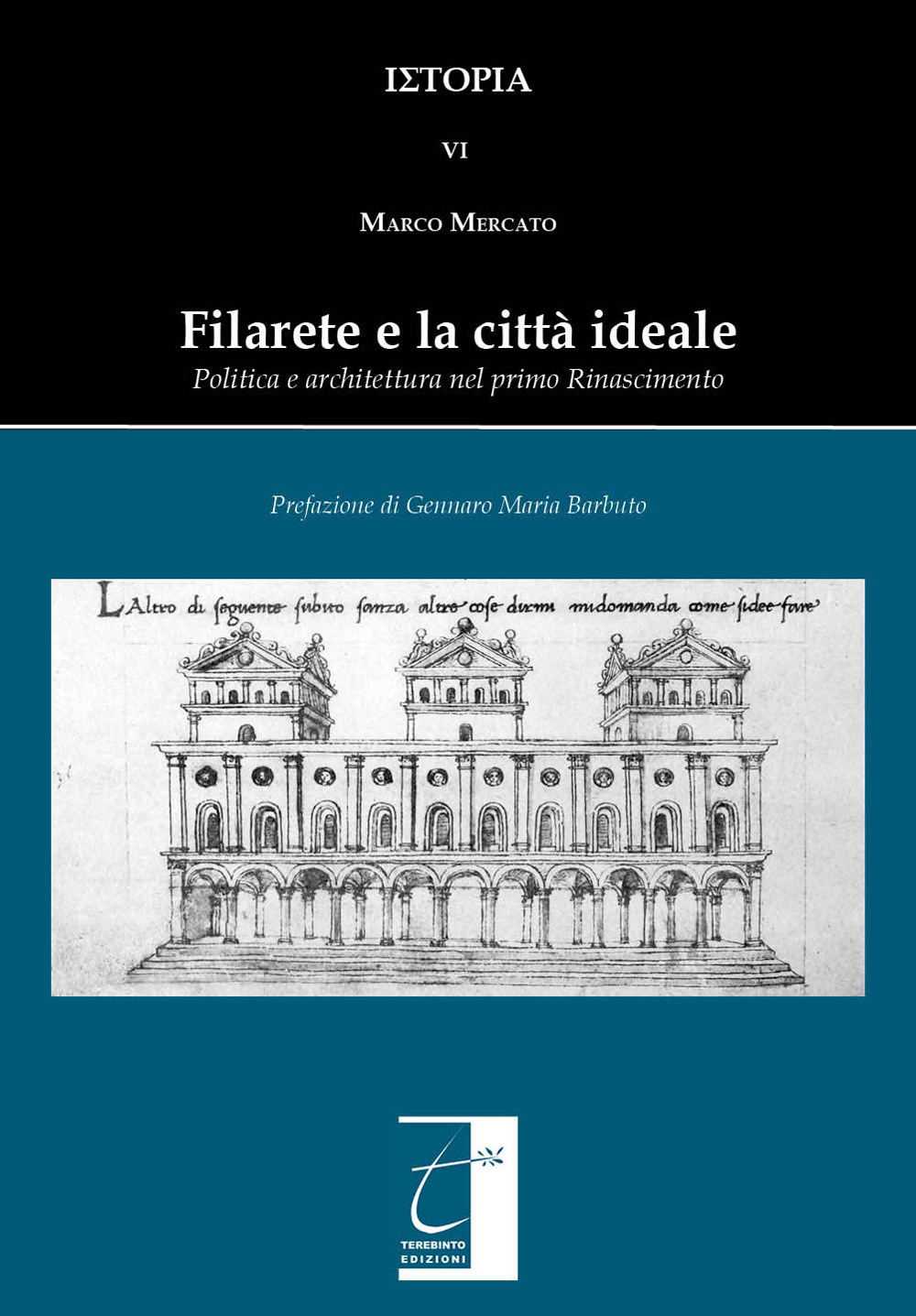 Filarete e la città ideale. Politica e architettura nel primo Rinascimento. Ediz. illustrata