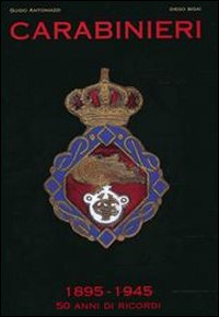 Carabinieri. 1895-1945 50 anni di ricordi. Ediz. illustrata