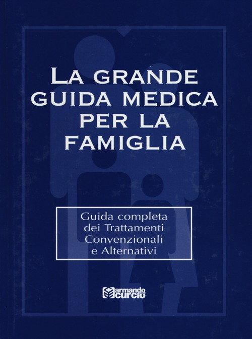 GRANDE GUIDA MEDICA PER LA FAMIGLIA. GUIDA COMPLETA DEI TRATTAMENTI CONVENZIONALI E ALTERNATIVI. CON CD-ROM (LA) - 9788897508403