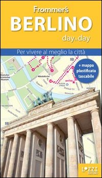 Berlino. Frommer's day by day. Per vivere al meglio la città. Con mappa plastificata