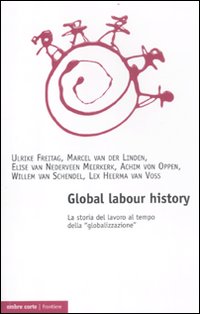 Global labour history. La storia del lavoro al tempo della «globalizzazione»