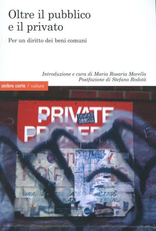 Oltre il pubblico e il privato. Per un diritto dei beni comuni