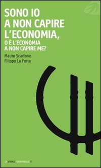 Sono io a non capire l'economia, o è l'economia a non capire me?