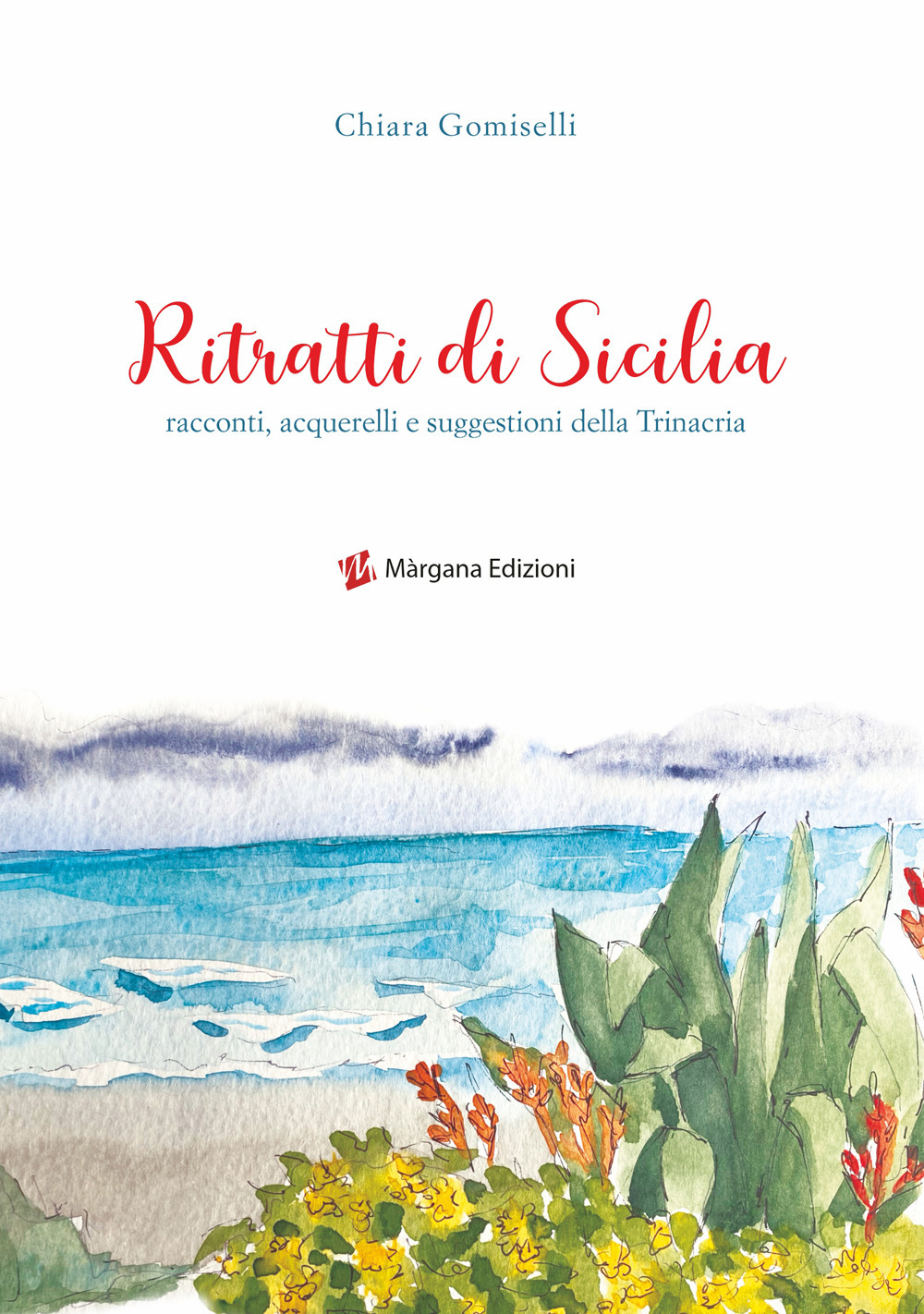 Ritratti di Sicilia. Racconti, acquerelli e suggestioni della Trinacria. Ediz. illustrata