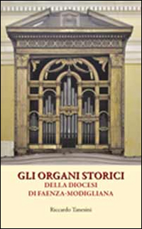 Gli organi storici della diocesi di Faenza-Modigliana
