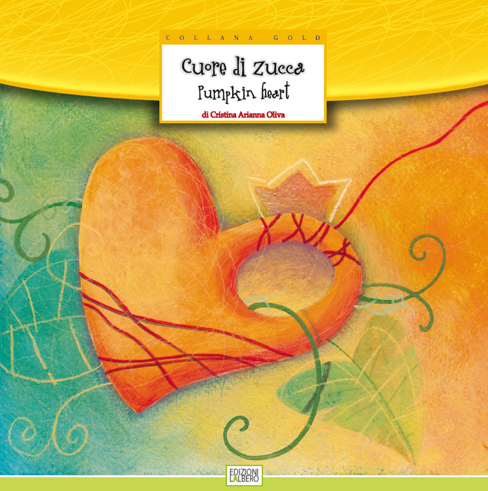 Cuore di zucca-Pumpkin heart. Ediz. bilingue