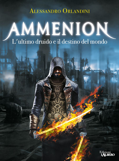L'ultimo druido e il destino del mondo. Ammenion