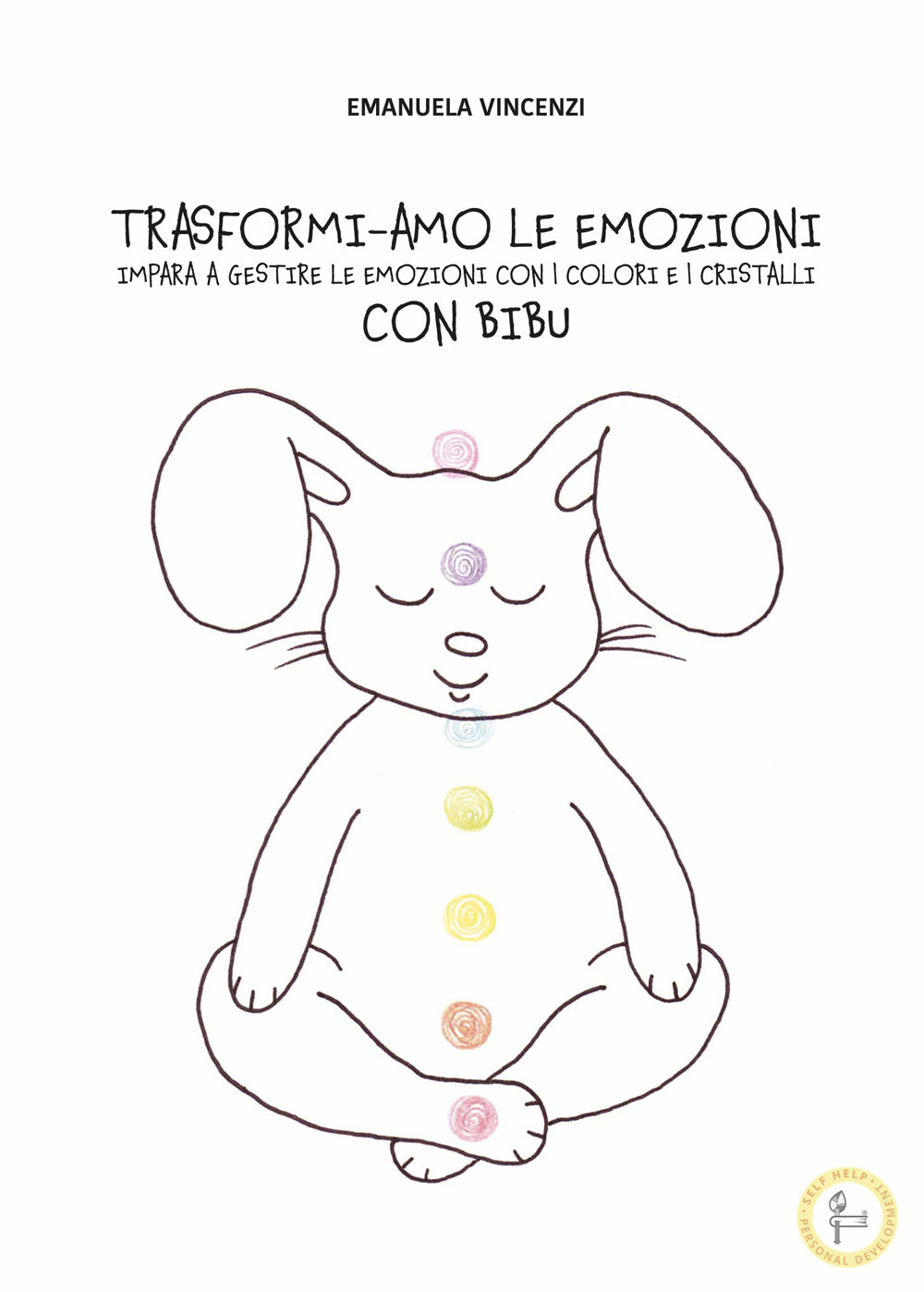 Trasformi-amo le emozioni con Bibu. Impara a gestire le emozioni con i colori e i cristalli. Ediz. illustrata