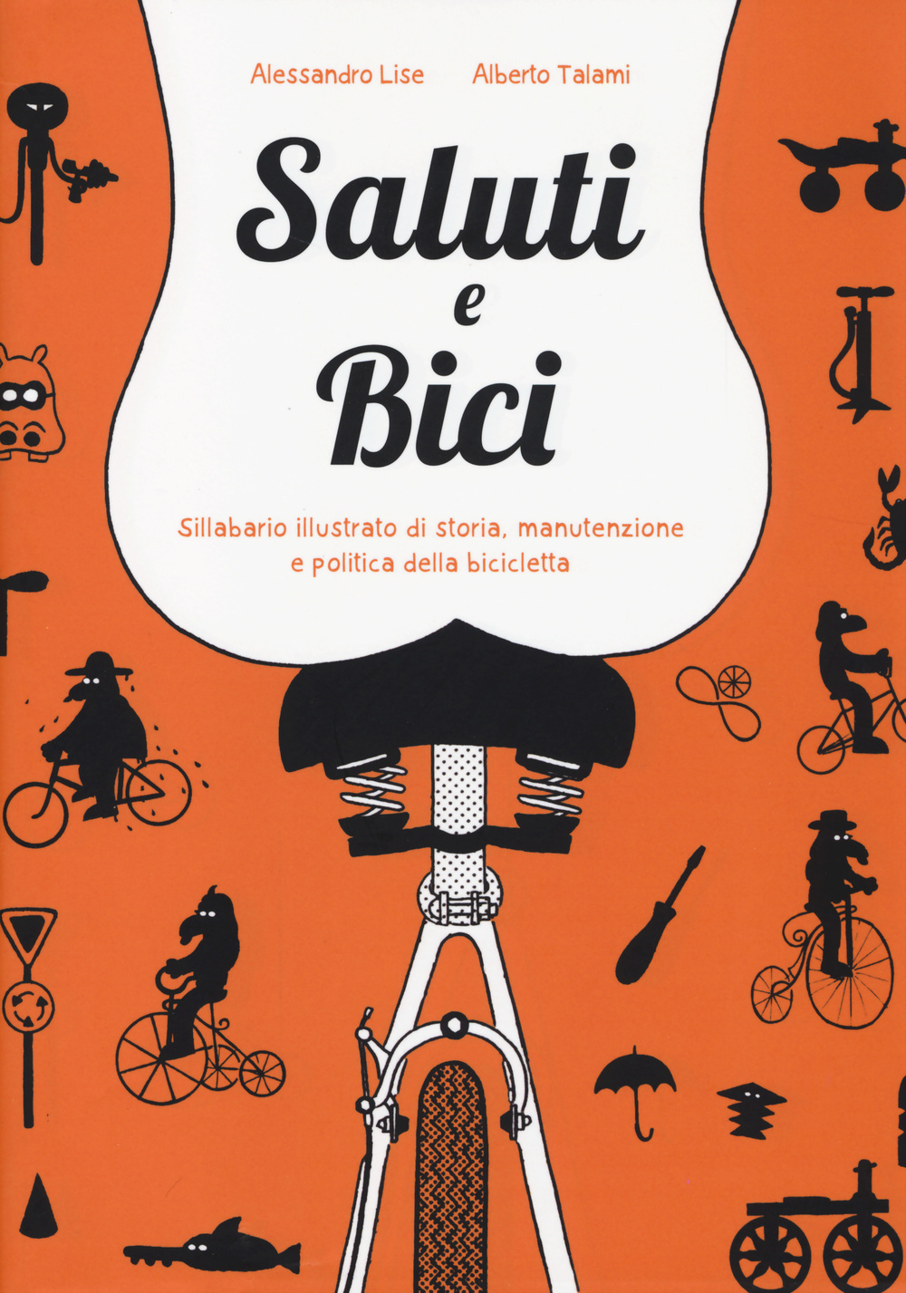 Saluti e bici. Sillabario illustrato di storia, manutenzione e politica della bicicletta