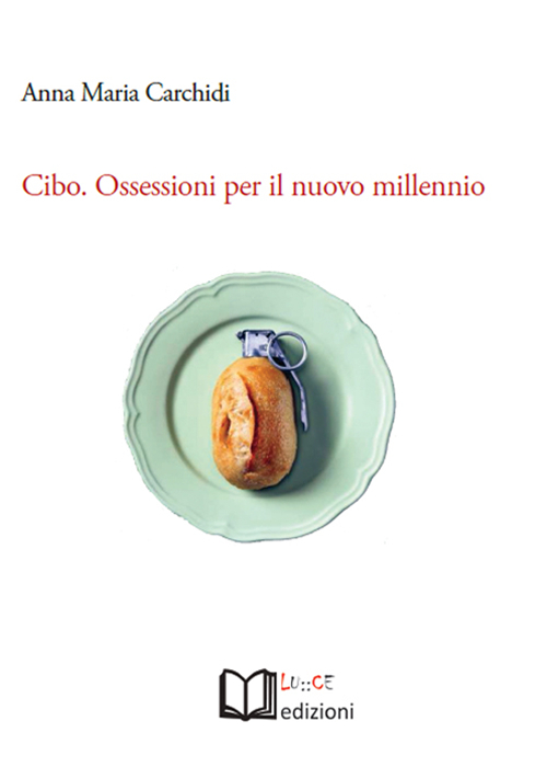 Cibo. Ossessioni per il nuovo millennio