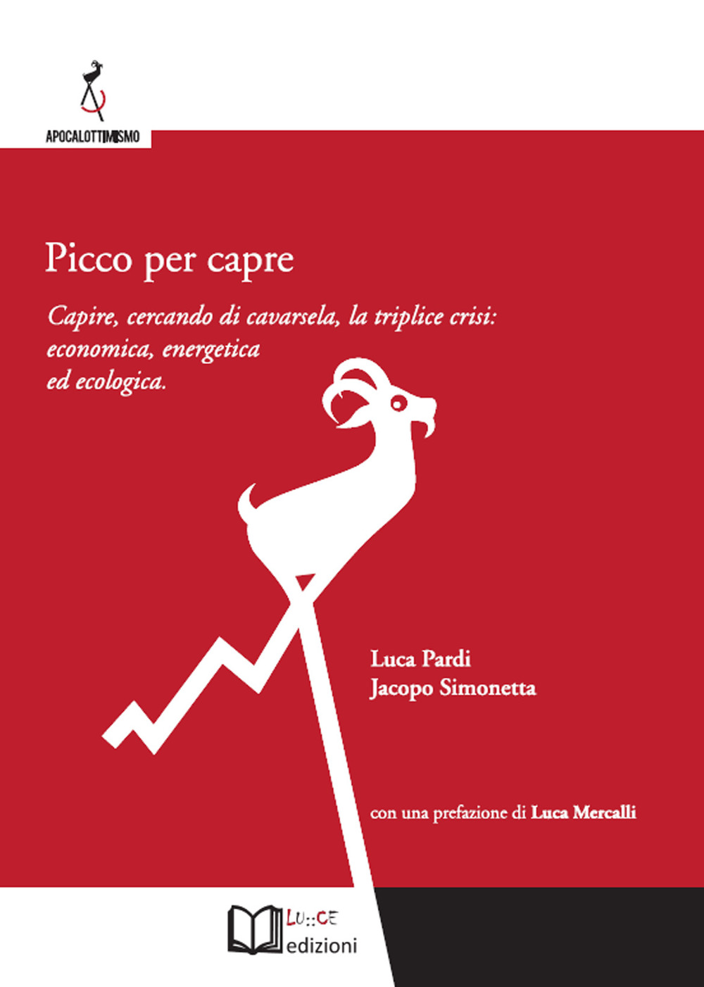 Picco per capre. Capire, cercando di cavarsela, la triplice crisi: economica, energetica ed ecologica