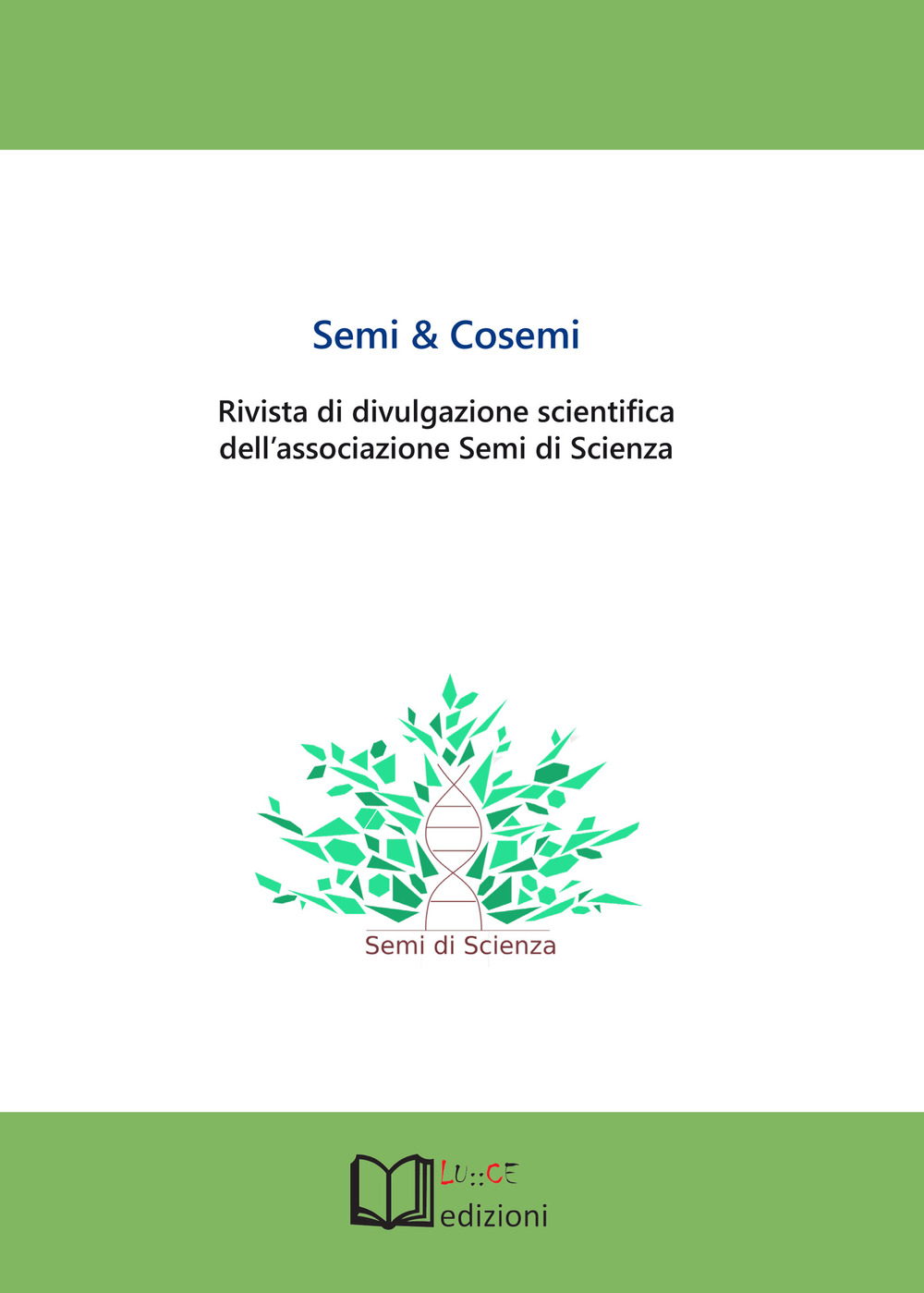 Semi & cosemi. Rivista di divulgazione scientifica dell'associazione Semi di Scienza