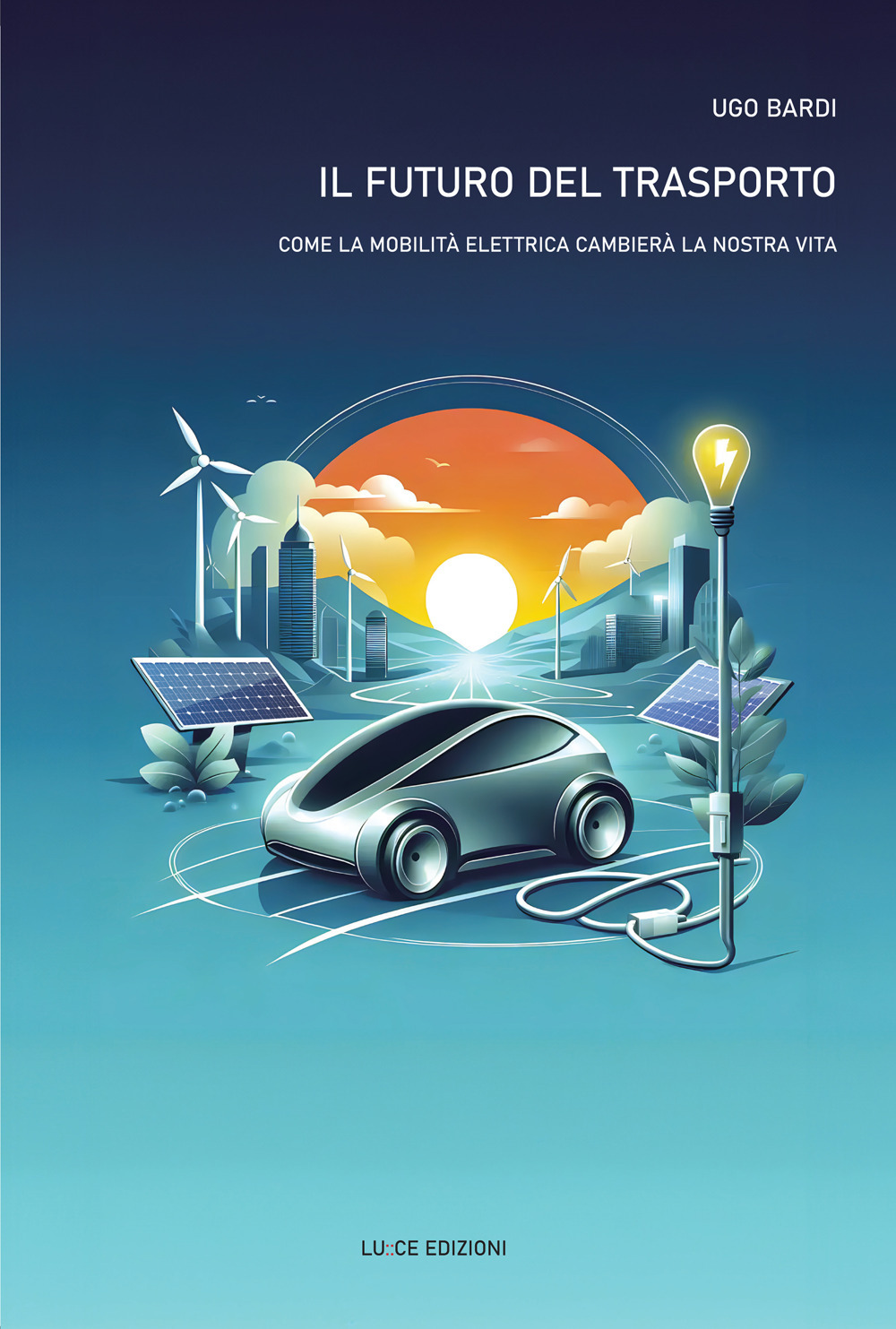 Il futuro del trasporto. Come la mobilità elettrica cambierà la nostra vita